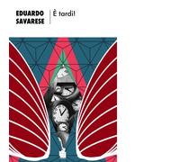 È tardi - Savarese Eduardo