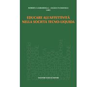 Libri Educare All'affettivita Nella Societa Tecno-Liquida