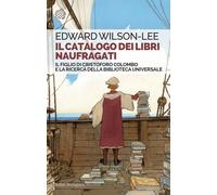 Libri Edward Wilson-Lee - Il Catalogo Dei Libri Naufragati. Il Figlio Di Cristof
