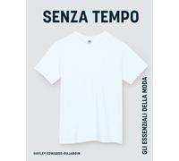 Libri Edwards-Dujardin Hayley - Senza Tempo. Gli Essenziali Della Moda