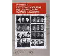 Libri Egon Pelikan - L' Attivita Clandestina Del Clero Sloveno Durante Il Fascis
