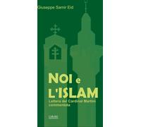 Libri Eid Giuseppe Samir - Noi E L'islam. Lettera Del Cardinal Martini Commentat