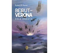 Libri El Asmar Robert - Beirut-Verona. Solo Andata