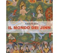 Libri El-Zein Amira - il Mondo Dei Jinn. L'islam, Gli Arabi E Il Regno Inivisibi