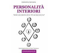 Personalità interiori. Tante voci dentro di te. Chi sei davvero tu?