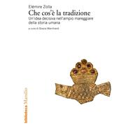 Libri Elémire Zolla - Che Cos'e La Tradizione. Un'idea Decisiva Nell'ampio Mareg