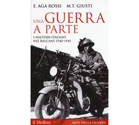 Libri Elena Aga-Rossi / Giusti Maria Teresa - Una Guerra A Parte. I Militari Ita