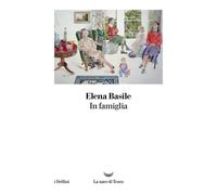 Libri Elena Basile - In Famiglia