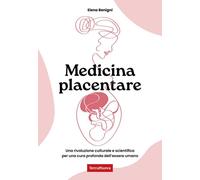 Libri Elena Benigni - Medicina Placentare. Una Rivoluzione Culturale E Scientifi