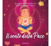 Libri Elena Benvenuti - Il Vento Della Pace. Ediz. Illustrata