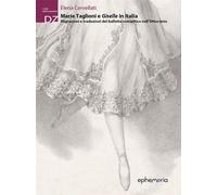 Libri Elena Cervellati - Marie Taglioni E Giselle In Italia. Migrazioni E Traduz