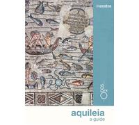 Elena Commessatti - Aquileia. A Guide