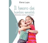 Libri Elena Lupo - Il Tesoro Dei Bambini Sensibili. Conoscerlo, Gestirlo, Valori
