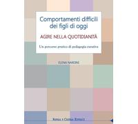Libri Elena Nardini - Comportamenti Difficili Dei Figli Di Oggi. Agire Nella Quo