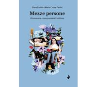 Libri Elena Paolini / Paolini Maria Chiara - Mezze Persone. Riconoscere E Compre