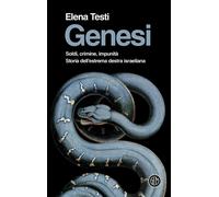 Genesi. Soldi, crimine, impunità. Storia dell'estrema destra israeliana