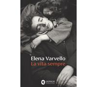 Libri Elena Varvello - La Vita Sempre