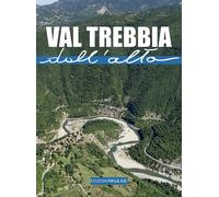 Libri Eleonora Barabaschi - Val Trebbia Dall'alto. Ediz. Illustrata