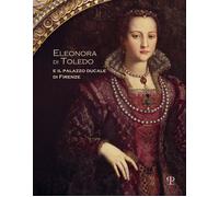 Libri Eleonora Di Toledo E Il Palazzo Ducale Di Firenze