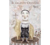 Il gigante Osvaldo. Ediz. a colori