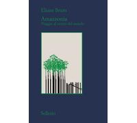 Libri Eliane Brum - Amazzonia. Viaggio al centro del mondo - 2023
