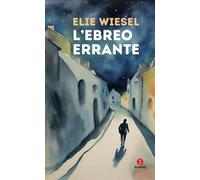 Libri Elie Wiesel - L' Ebreo Errante