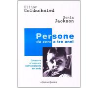 Persone da zero a tre anni. Crescere e lavorare nell'ambiente del nido