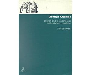 Libri Elio Desimoni - Chimica Analitica. Equilibri Ionici E Fondamenti Di Analis