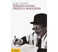 Libri Elio Toaff - Perfidi giudei, fratelli maggiori - 2017