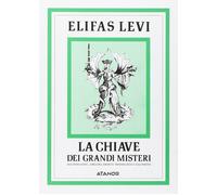 La chiave dei grandi misteri - Lévi Éliphas