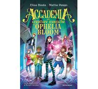 Libri Elisa Binda / Mattia Perego - L' Accademia Per Creature Magiche Di Ophelia