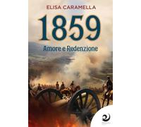 Libri Elisa Caramella - 1859. Amore E Redenzione