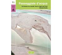 Libri Elisa Cozzarini - Passeggiate D'acqua. 35 Itinerari Tra Ruscelli, Laghi E