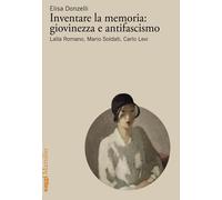 Libri Elisa Donzelli - Inventare La Memoria. Giovinezza E Antifascismo. Carlo Le
