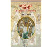 Libri Elisa Ghiggini - Sante Dee Martiri Tra Paganesimo E Cristianesimo