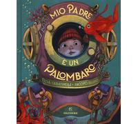 Libri Elisa Sabatinelli - Mio padre è un palombaro - 2019