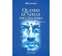 Libri Elisa Turcato - Quando Le Stelle Toccano Terra