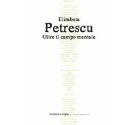 Libri Elisabeta Petrescu - Oltre il campo mentale - 2022