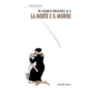 Libri Elisabeth Kübler-Ross - La Morte E Il Morire. Nuova Ediz.