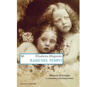 Libri Elisabetta Abignente - Rami Nel Tempo. Memorie Di Famiglia E Romanzo Conte