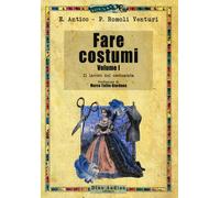 Libri Elisabetta Antico / Romoli Venturi Paola - Fare Costumi #01