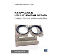 Libri Elisabetta Benelli / Benedetta Terenzi - Innovazione Nell'eyewear Design.