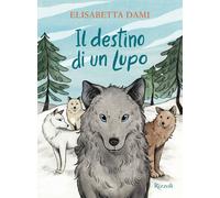 Libri Elisabetta Dami - Il Destino Di Un Lupo