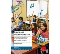 Libri Elisabetta Garilli - La Classe E Un'orchestra. Percorsi Interdisciplinari