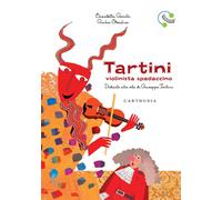 Elisabetta Garilli – Tartini, violinista spadaccino – Vita di Giuseppe Tartini – Ediz. a colori