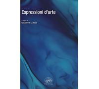 Libri Elisabetta La Rosa - Espressioni D'arte. Vol. 2: Studi Di Critica D'arte D