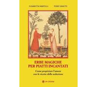 Libri Elisabetta Martelli / Zanetti Berni M. Teresa - Erbe Magiche Per Piatti In
