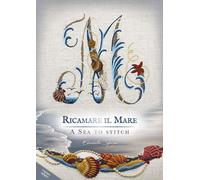 Libri Elisabetta Sforza - Ricamare Il Mare-A Sea To Stitch. Ediz. Bilingue