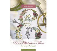 Libri Elisabetta Sforza - Un Alfabeto A Fiori-A Flower Alphabet. Ediz. Bilingue