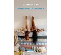 Libri Elizabeth Day - Confessioni di un'amica - 2024 (Bloom)